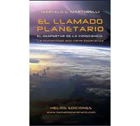 El Llamado Planetario: El Despertar de la Consciencia. La Humanidad aún tiene Esperanza.