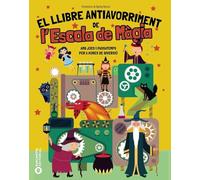 El Llibre Antiavorriment de l'Escola de Màgia: Amb jocs i passatemps per a hores de diversió