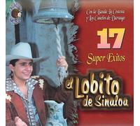 El Lobito De Sinaloa - 17 Super Exitos