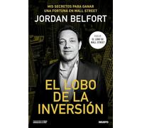 El lobo de la inversión: Mis secretos para ganar una fortuna en Wall Street