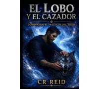 EL LOBO Y EL CAZADOR: Dominando el Instinto del TDAH: 2