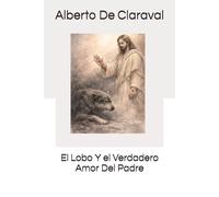 El Lobo Y el Verdadero Amor Del Padre