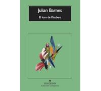 El loro de Flaubert/ Flaubert’s Parrot