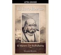 El Loto Blanco: El Maestro Zen Bodhidharma