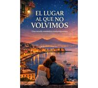 EL LUGAR AL QUE NO VOLVIMOS: Una novela romántica contemporánea