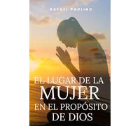 El Lugar de la Mujer en el Propósito de Dios (Spanish Edition)