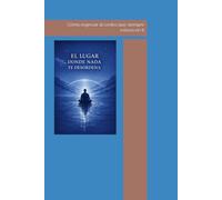 EL LUGAR DONDE NADA TE DESORDENA: Cómo regresar al centro que siempre estuvo en ti