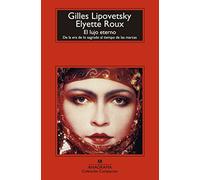 El lujo eterno : de la era de lo sagrado al tiempo de las marcas: 650