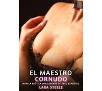 El Maestro Cornudo: Novela Erótica con Escenas de Sexo Explícito - para Adultos