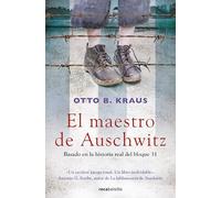 El maestro de Auschwitz/ The Children's Block: A Novel Based on the True Story of an Auschwitz Survivor