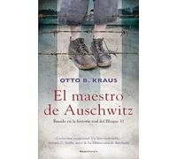 El maestro de Auschwitz/ The Children's Block of Auschwitz: Basado En La Historia Real Del Bloque 31/ Based on a True Story by Auschwitz Survivor