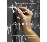 El Maestro Para el Desarrollo: 15 principios para un nuevo paradigma del maestro