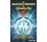 El Maestro Perdido de Cronolitio: Su búsqueda: Ayuda a encontrar el camino a través del tiempo y el espacio.