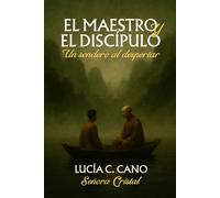 El Maestro y el Discípulo: Un sendero al despertar