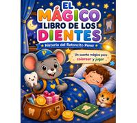 EL MAGICO LIBRO DE LOS DIENTES: HISTORIA DEL RATONCITO PEREZ: UN CUENTO MAGICO PARA COLOREAR Y JUGAR