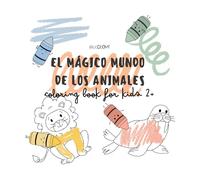 El mágico mundo de los animales: Coloring book for kids 2+