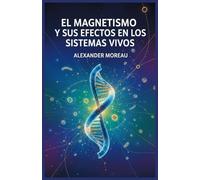 El Magnetismo y sus Efectos en los Sistemas Vivos: 2