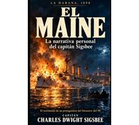 El Maine: La narrativa personal del capitán Sigsbee