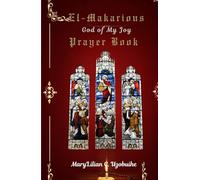El Makarious (God of My Joy): Prayer Book
