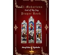 El Makarious (God Of My Joy): Prayer Book