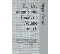 EL MAL según Santo Tomás de Aquino Tomo II: Estudio completo de la obra "Quaestiones Disputatae De Malo": Cuestión II