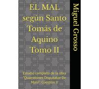 EL MAL según Santo Tomás de Aquino Tomo II: Estudio completo de la obra "Quaestiones Disputatae De Malo": Cuestión II