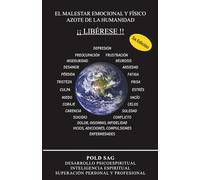 El Malestar Emocional y Físico Azote de la Humanidad: Libérese