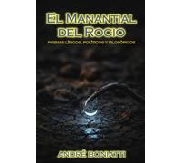El Manantial del Rocio: Poemas líricos, políticos y filosóficos