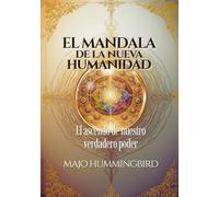 El Mandala de La Nueva Humanidad: El ascenso de nuestro verdadero poder