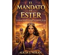 EL MANDATO DE ESTER: LEVANTÁNDOSE CON AUTORIDAD REAL