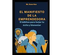 El Manifiesto de la Emprendedora: 9 hábitos para forjar tu éxito y bienestar