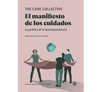 El manifiesto de los cuidados: La política de la interdependencia