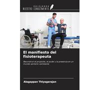 El manifiesto del fisioterapeuta: Reconstruir el propósito, el poder y la presencia en un mundo sanitario cambiante