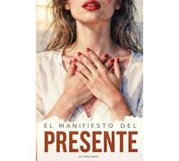 El Manifiesto del Presente: Neurociencia Práctica para Calmar la Ansiedad y Regular tu Sistema Nervioso