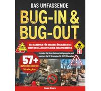 El manual completo de Bug-In y Bug-Out - La guía de supervivencia urbana para cuando la sociedad colapse: Cree su plan de defensa del hogar y domine 57 estrategias para sobrevivir SHTF