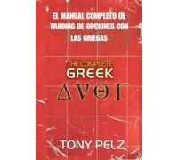 EL MANUAL COMPLETO DE TRADING DE OPCIONES CON LAS GRIEGAS: Cómo operar como los profesionales dominando las opciones griegas