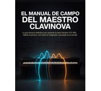 El manual de campo del maestro Clavinova: La guía técnica definitiva para dominar la serie Yamaha CLP-800, desde la primera nota hasta la integración avanzada en el estudio.