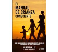 El Manual De Crianza Consciente: 365 publicaciones de crianza consciente, consejos y actividades de juego terapéutico