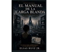 EL MANUAL DE LA CARGA BLANDA: EL PESO QUE NADIE VE