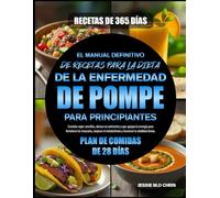 EL MANUAL DEFINITIVO DE RECETAS PARA LA DIETA DE LA ENFERMEDAD DE POMPE - PARA PRINCIPIANTES: Comidas súper sencillas, densas en nutrientes y que ... metabolismo y favorecer la vitalidad diaria.