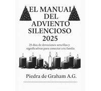 EL MANUAL DEL ADVIENTO SILENCIOSO 2025: 28 días de devociones sencillas y significativas para conectar a tu familia
