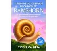 EL MANUAL DEL CUIDADOR DE CARACOLES RAMSHORN: La guía esencial para el cuidado de los caracoles de agua dulce