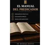 El Manual del Predicador: Cómo Preparar Sermones y Bosquejos