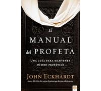 John Eckhardt El manual del profeta / The Prophet's Manual (Tascabile)