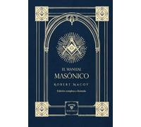 El manual masónico de Robert Macoy | Edición completa e ilustrada (Spanish Edition)