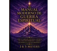 El Manual Moderno De Guerra Espiritual: Cómo La Sabiduría Ortodoxa Construye Un Carácter Formidable Y Amable Que Resiste La Captura Ideológica