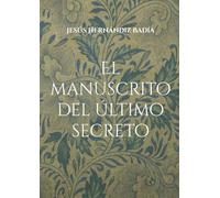 El manuscrito del último secreto: Parte I. El despertar.: 1