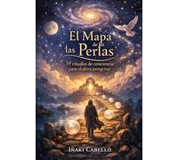 EL MAPA DE LAS PERLAS: 39 RITUALES DE CONSCIENCIA PARA EL ALMA PEREGRINA