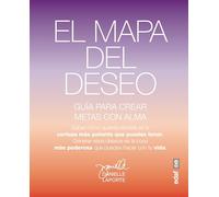 El mapa del deseo / The Desire Map: Guia Para Crear Metas Con Alma: Una guía para crear objetivos con alma