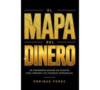 El Mapa Del Dinero: Un framework simple basado en cuentas para dominar tus finanzas personales
